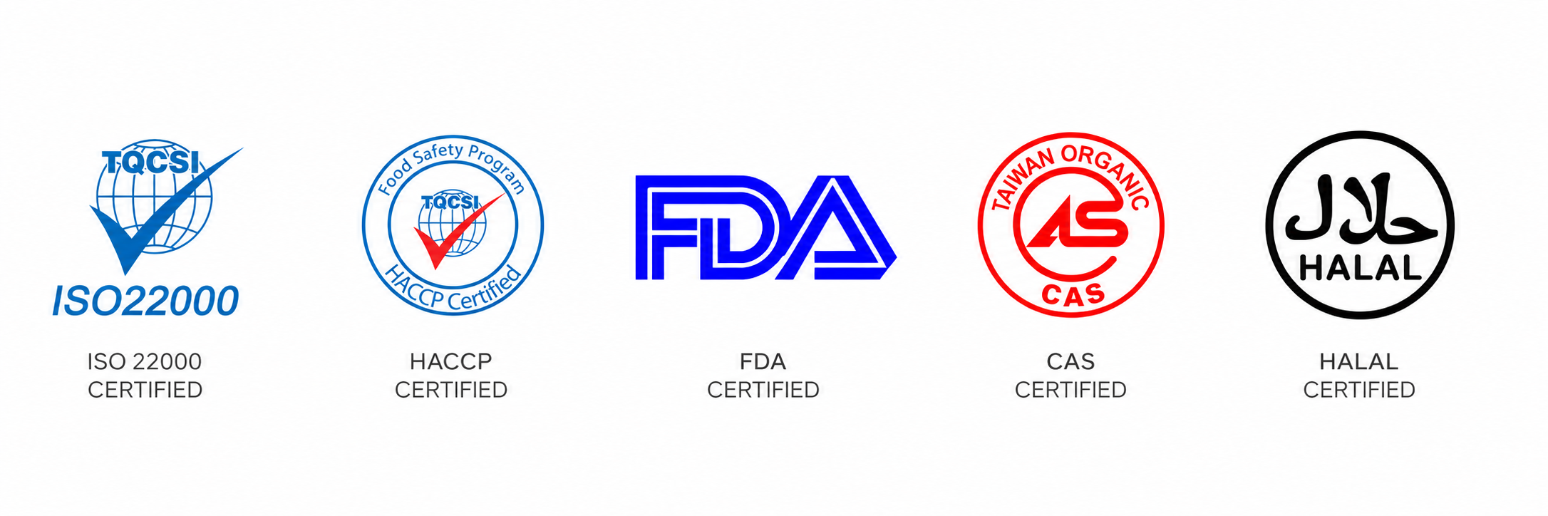 ISO 22000, HACCP, FDA, CAS, HALAL Certifications
